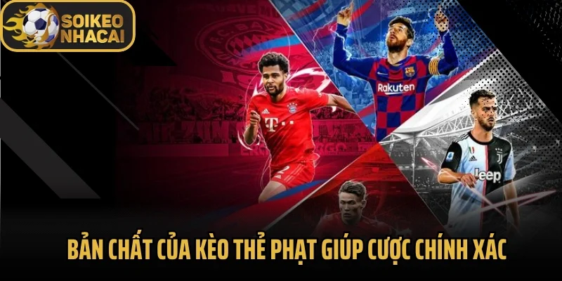 Bản chất của kèo thẻ phạt giúp cược chính xác