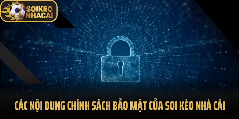 Các nội dung chính sách bảo mật của Soi kèo nhà cái
