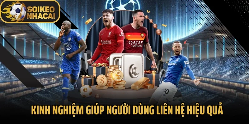 Kinh nghiệm giúp người dùng liên hệ hiệu quả