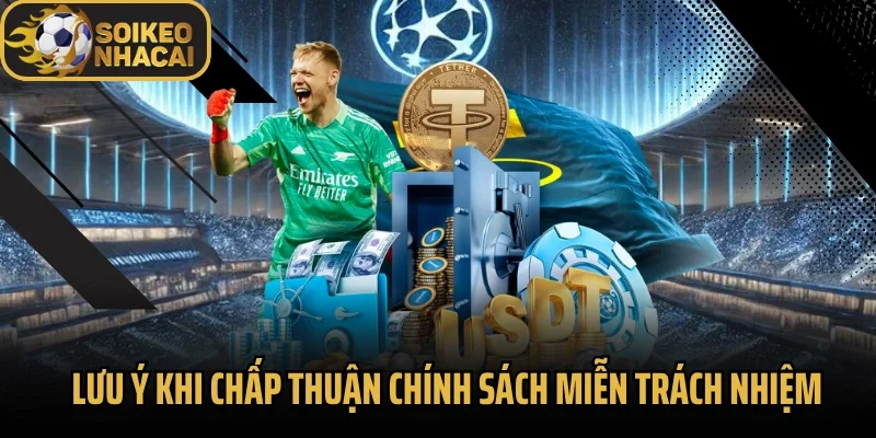 Lưu ý khi chấp thuận chính sách miễn trách nhiệm